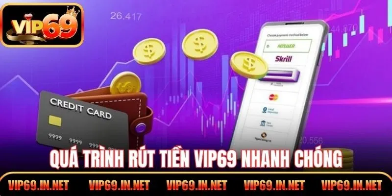 Quá trình rút tiền VIP69 nhanh chóng